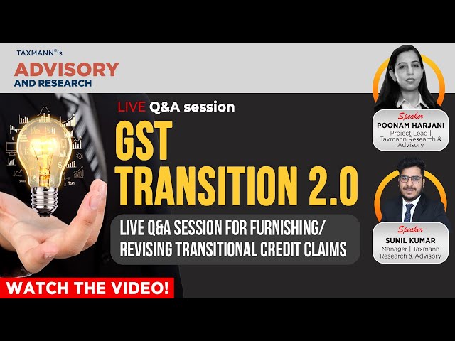 #TaxmannWebinar | GST Transition 2.0: Q&A session for furnishing/revising transitional credit claims