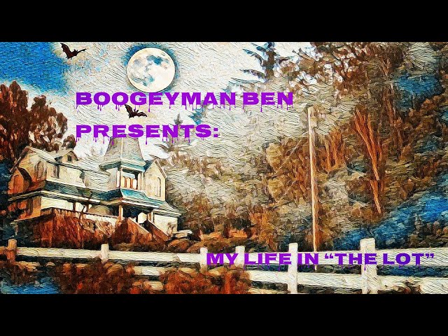 BoogeyMan Ben Presents: My Life in “The Lot”