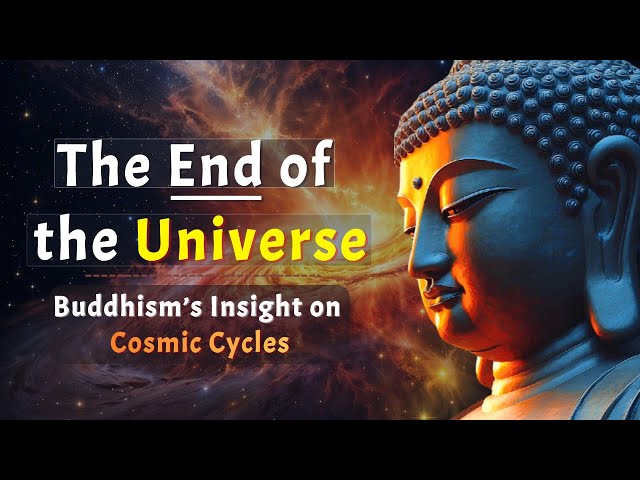 The End of the Universe: Buddhism’s Insight on Cosmic Cycles