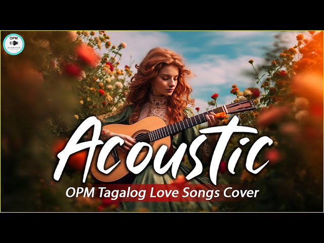 Best Of OPM Tagalog Acoustic Love Songs 2024 ❤️ Top Hits OPM Tagalog Songs Cover Playlist 651