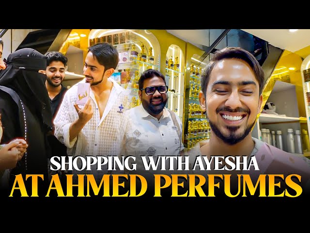 Shopping With Ayesha At Ahmed Perfumes | Adnaan07