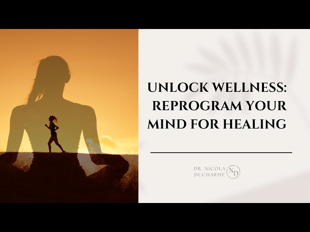 Unlock Wellness: Reprogram Your Mind for Healing