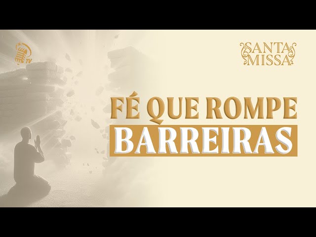 FÉ SEM FRONTEIRAS | SANTA MISSA | 13 DE FEVEREIRO | SANTOFLOW TV