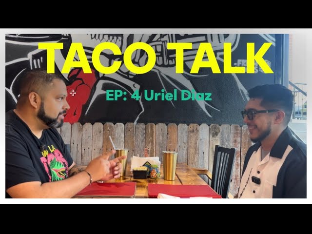 Taco Talk Episode 4: Uriel Diaz #foodie #sanantonio