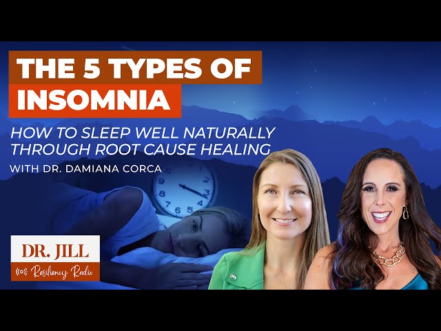 240: Resiliency Radio with Dr. Jill: The 5 Causes of Insomnia:  How to Sleep Well Naturally!