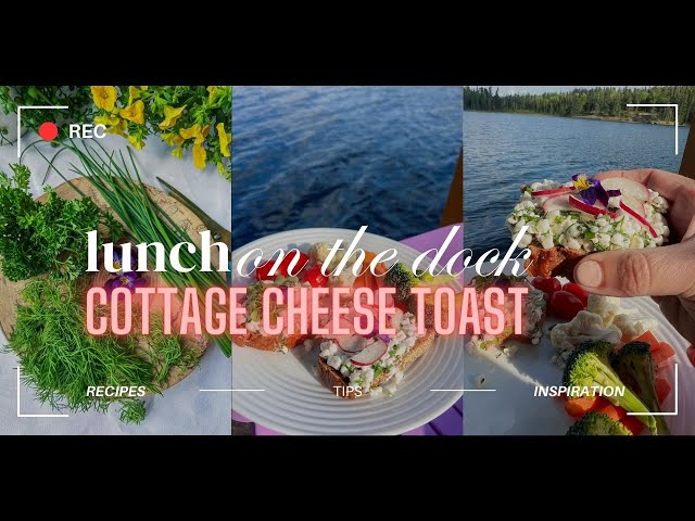 Cottage Cheese Toast - Lunch on the Dock with Getty Stewart