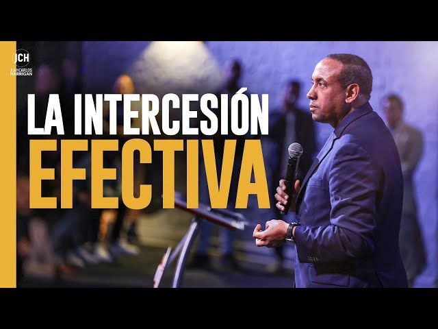 La Intercesión Efectiva | Pastor Juan Carlos Harrigan