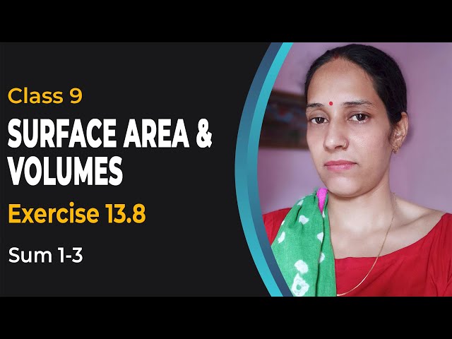 Class 9th Maths Chapter 13 Surface Area & Volume Exercise 13.8 Sum 1-3 | Class 9 Maths NCERT