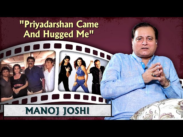 Manoj Joshi Shares His Experience With Priyadarshan | Hungama | Hulchul | Chup Chup Ke | Bhagam Bhag