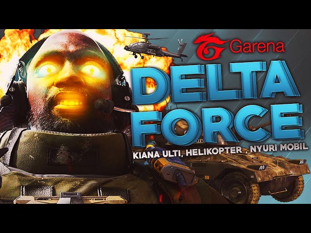 Garena Delta Force - Kiana Ulti, Helikopter, Mobil Musuh