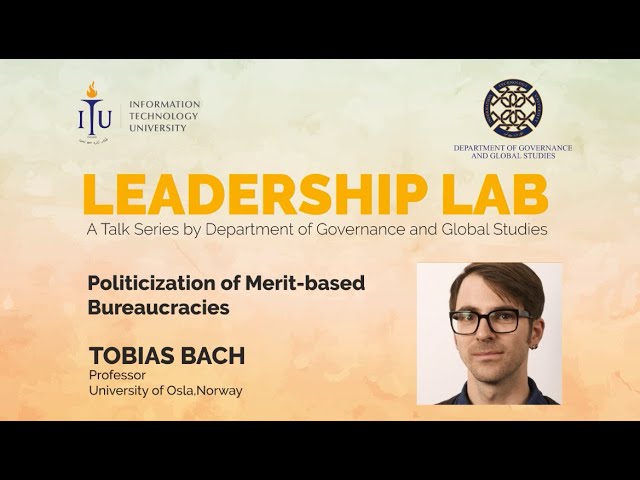 Leadership Lab | Tobias Bach | Politicization of Merit-based Bureaucracies |