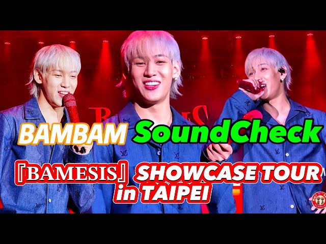 BAMBAM Sound Check  in  BAMESIS SHOWCASE TOUR  @ TAIPEI   [2024.12.08]