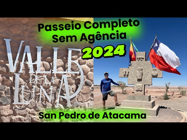 Valle de La Luna 2024 - ATACAMA SEM AGENCIA - COMPLETO com Veiculo próprio.