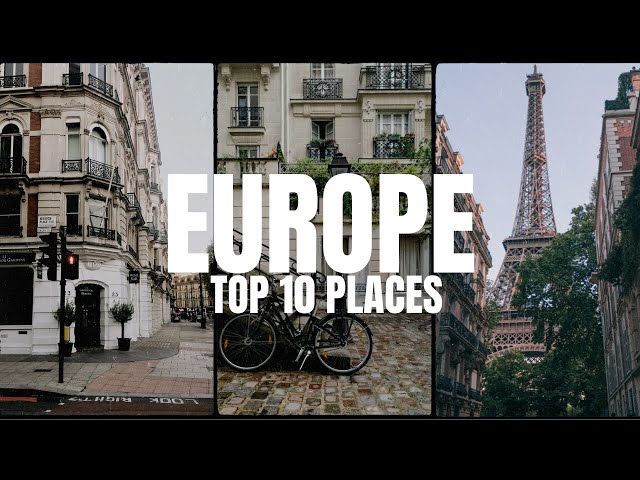 Top 10 Places To Visit In Europe