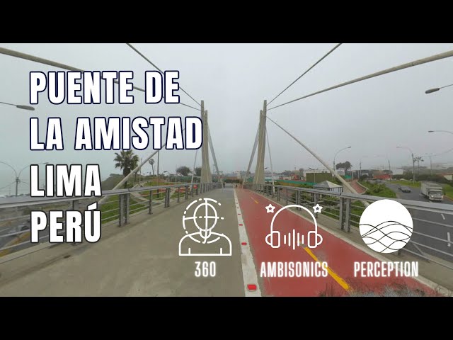 Paisaje Sonoro —360 Ambisonics— Lima (3/4) Puente de la Amistad [Setiembre 2021]