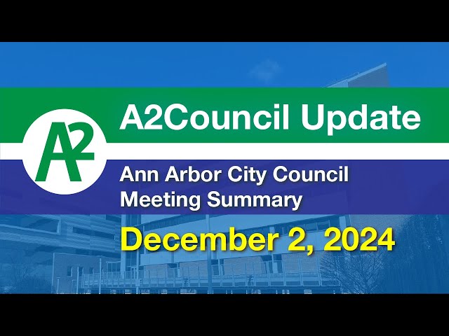 A2Council Update: December 2, 2024 Ann Arbor City Council Meeting