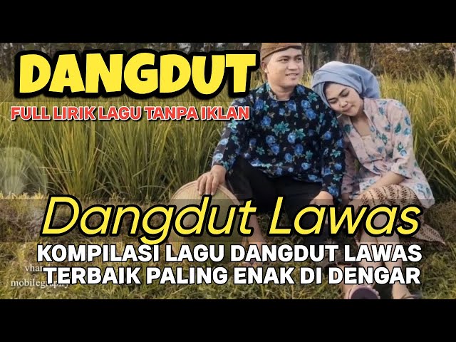 DANGDUT LAWAS TERBAIK SEPANJANG MASA PALING ENAK DI DENGAR