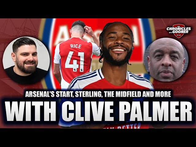 ARSENAL'S START, STERLING, THE MIDFIELD & MORE WITH CLIVE PALMER