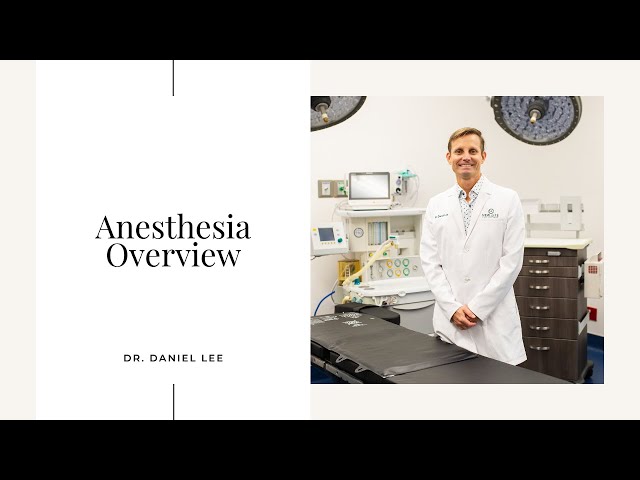 Anesthesia Overview with Dr. Daniel Lee, Cosmetic Surgeon