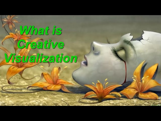 What is Creative Visualization And How It Can Help You Reach Your Life Goals