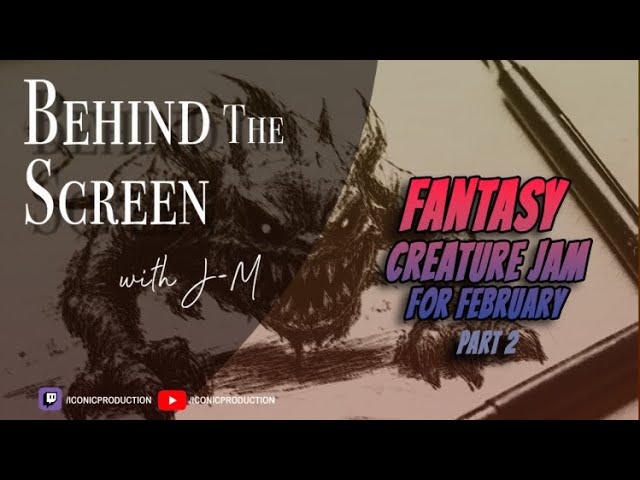 Behind the Screen: E232 - Fast! Furious! Fun! February! - Fantasy Creature Jam - Part 2