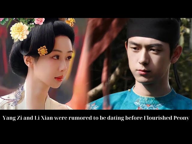 Yang Zi and Li Xian were rumored to be dating before Flourished Peony