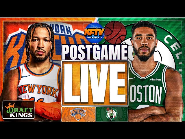 Knicks vs Celtics Post Game Show: Highlights, Analysis & Caller Reactions - EP 579