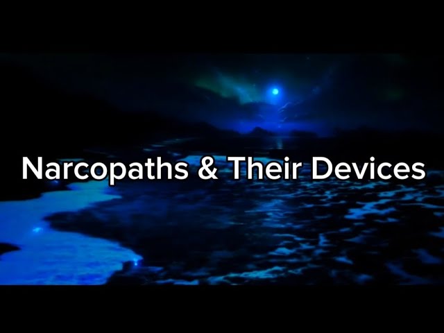 Narcopaths & Their Devices