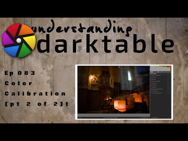 darktable ep 083 - Color Calibration module (pt 2 of 2 - white balance)