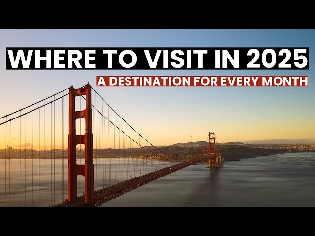 Where to Visit in 2025, Bucket List Destinations to visit by Month | 4K