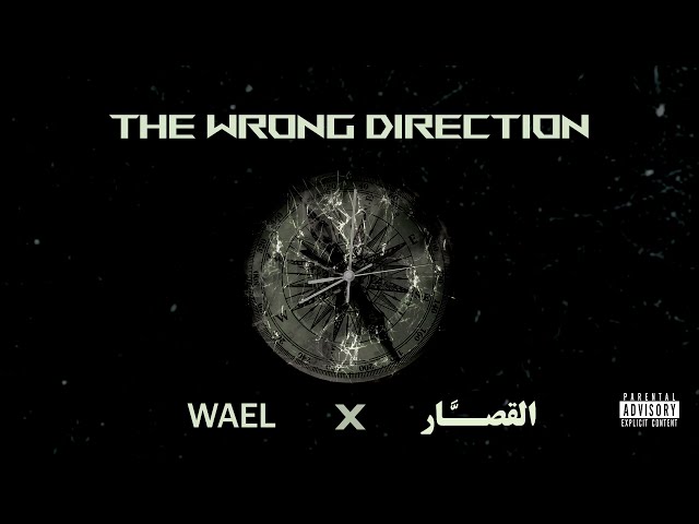 The Wrong Direction - Wael x القصار