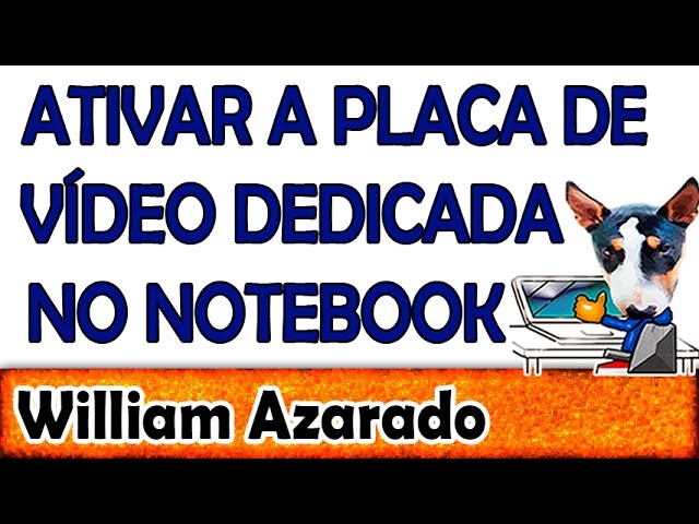 Como ativar a placa de vídeo dedicada dos notebooks?