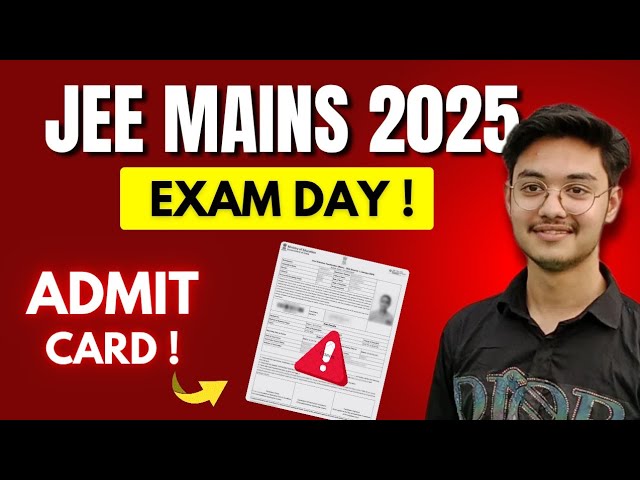 JEE Mains 2025:  Admit Card | Important Documents for Exam Day