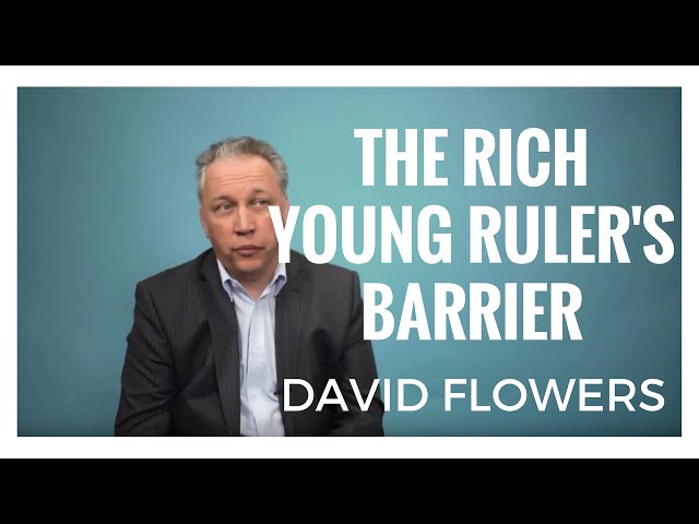 David Flowers - The Rich Young Ruler's Barrier