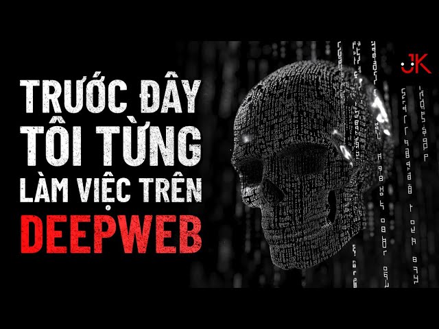 r/Nosleep | Tôi từng làm việc trên deepweb | Jeftun