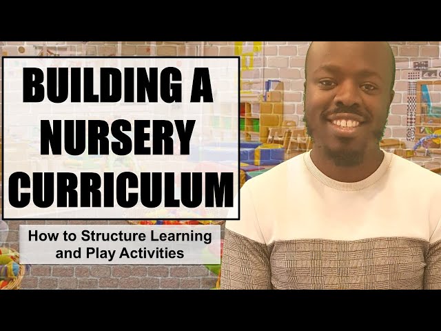 Building a Nursery Curriculum: How to Structure Learning and Play Activities