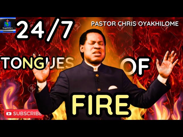 🔴24/7 TONGUES OF FIRE I PASTOR CHRIS OYAKHILOME I NO DEVIL CAN WITHSTAND THIS I GOSPEL AFRIK TV