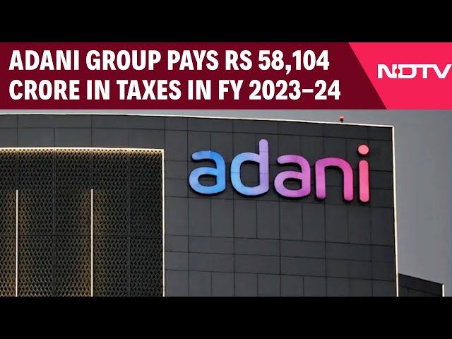 Adani News | Adani Group Tax Contribution Jumps To Rs 58,104 Crore In Financial Year 2023-24