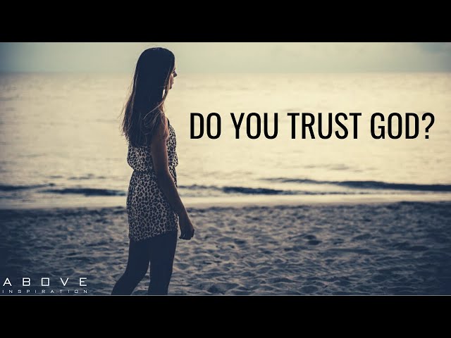 DO YOU TRUST GOD | Keeping Your Faith During Hard Times - Inspirational & Motivational Video