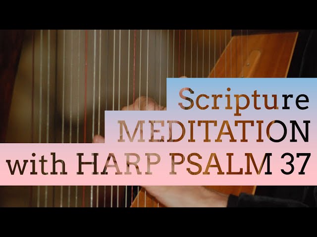 Psalm 37 meditation with HARP