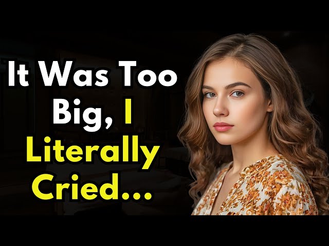 It Was Too Big I Literally Cried.... - Reddit Cheating Stories | A True Infidelity Story