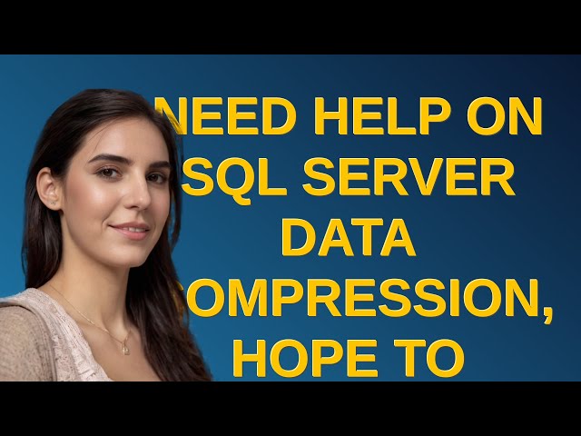 Dba: Need help on SQL Server data compression, hope to compress more on a large table