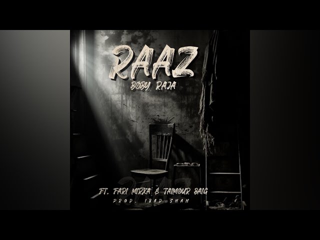 RAAZ || BOBY RAJA FT. @Farimirxa  & TAIMOUR BAIG || PROD BY IBADSHA || KHAWAB NAGRI ||