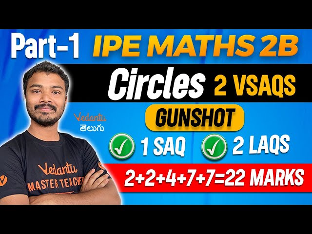 IPE Maths 2B Circles - GunShot Questions | 1 VSAQs 2 SAQ 2 LAQs | 2+2+4+7+7=22 Marks | Part 1