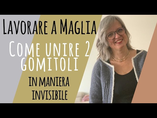 Lavorare a Maglia - Come Unire in Modo Invisibile 2 Gomitoli [2022]