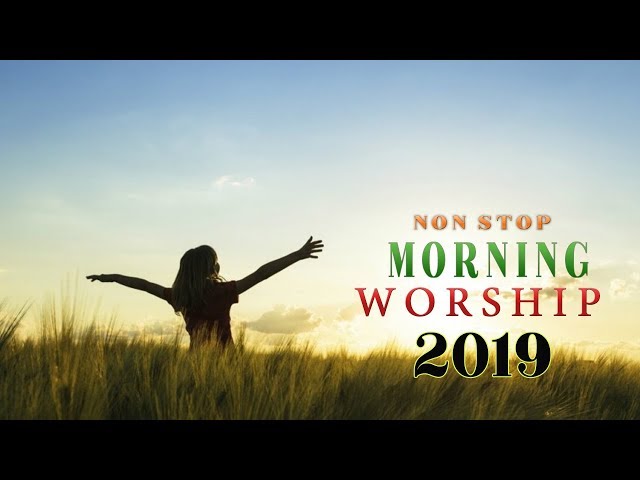 Non stop Morning Devotion Worship Songs For Prayers - Worship songs 2019