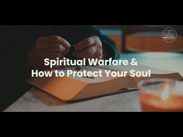 Spiritual Warfare and How to Protect Your Soul