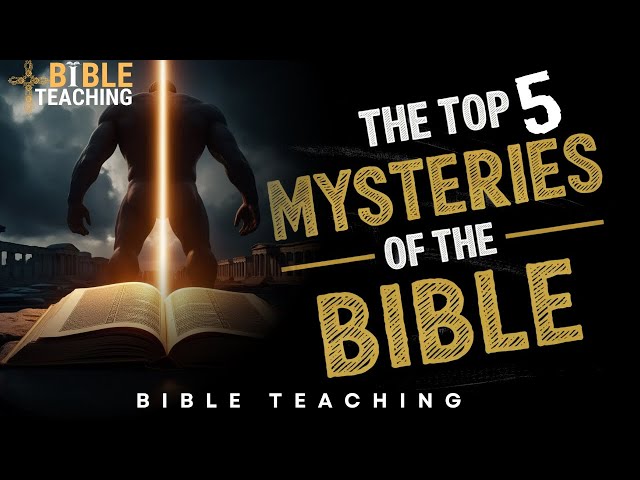 The Top Five Mysteries of the Bible: Revealed and Explained