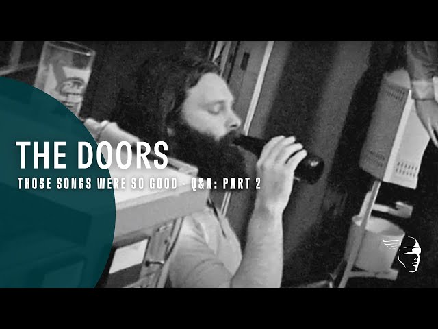 The Doors - Those songs were so good Q&A - Part 2