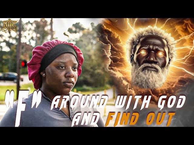 "F" Around With God And Find Out